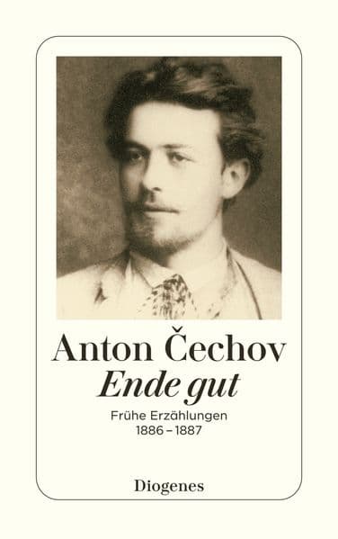 Ende gut: Frühe Erzählungen 1886-1887