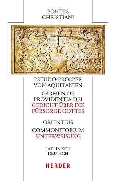 Pseudo-Prosper von Aquitanien, Carmen de providentia Dei - Gedicht über die Fürsorge Gottes / Orientius, Commonitorium - Unterweisung