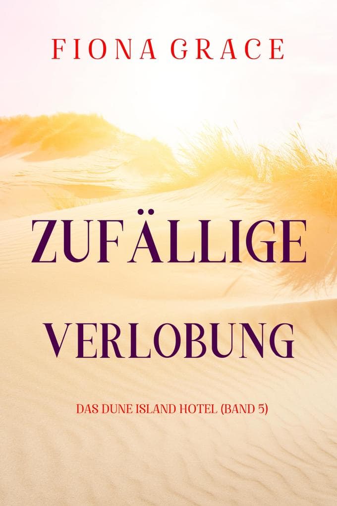 Zufällige Verlobung (Das Dune Island Hotel - Band 5)