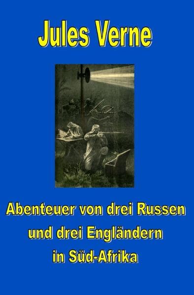 Abenteuer von drei Russen und drei Engländern in Süd-Afrika
