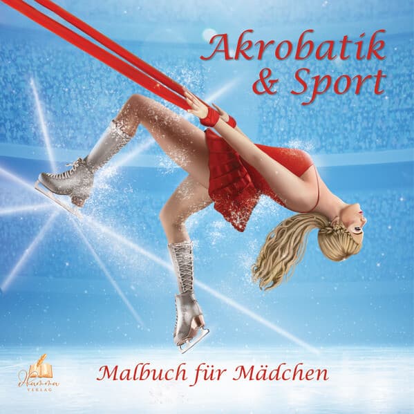 Akrobatik & Sport - Malbuch für Mädchen ab 8 Jahren mit 50 Ausmalbildern