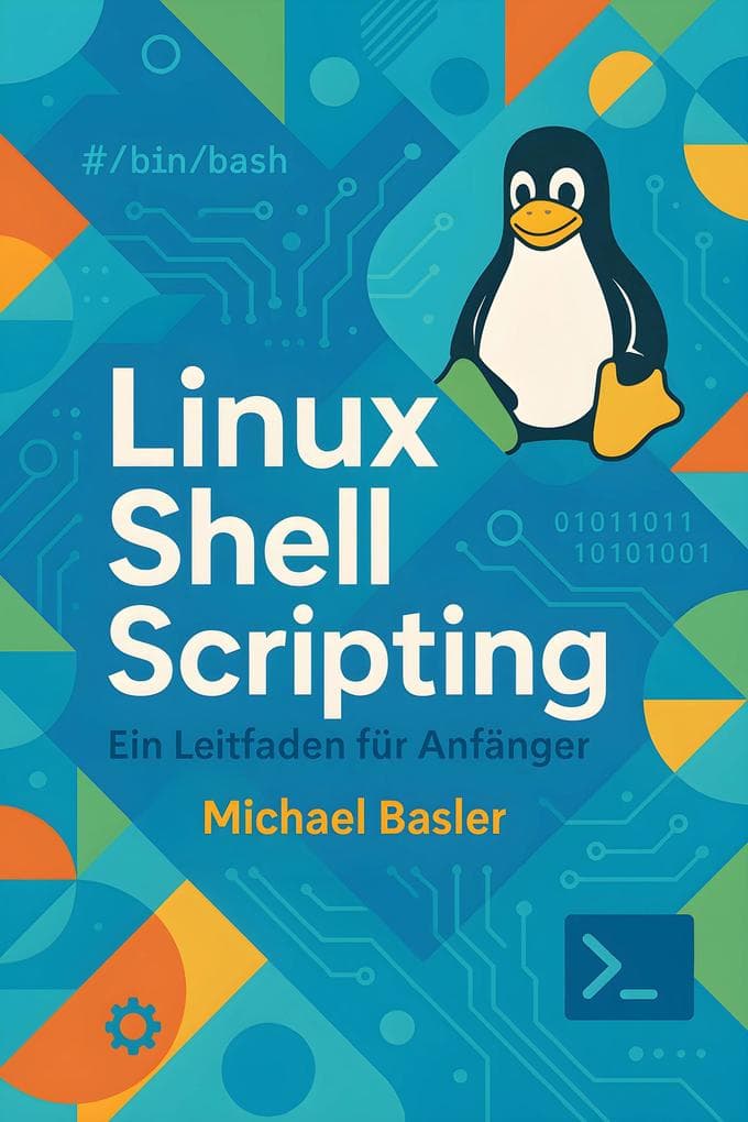 Linux Shell Scripting - Ein Leitfaden für Anfänger (Erste Auflage)