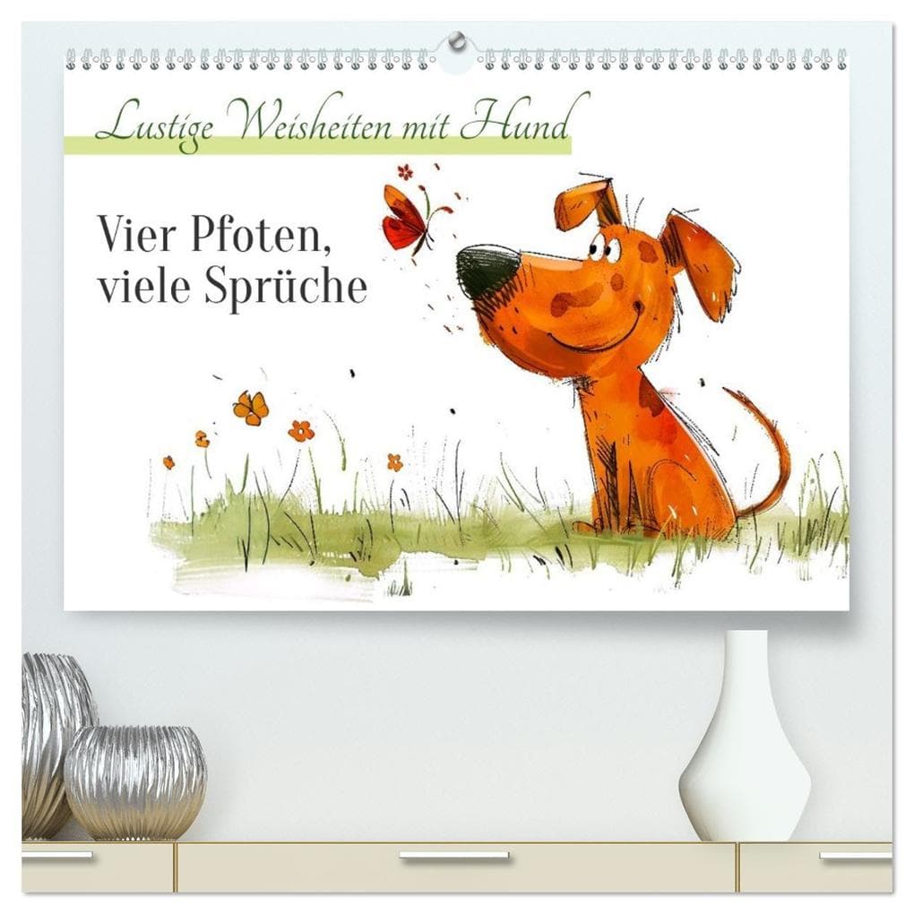 Vier Pfoten, viele Sprüche - Lustige Weisheiten mit Hund (hochwertiger Premium Wandkalender 2026 DIN A2 quer), Kunstdruck in Hochglanz