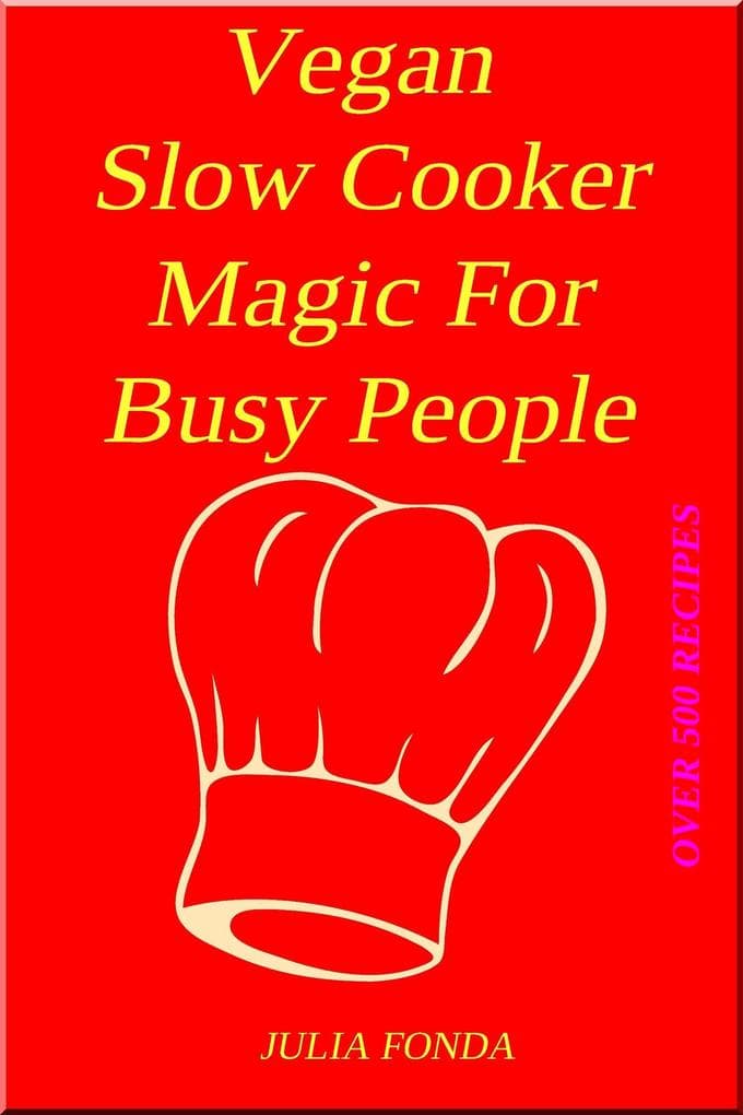 Vegan Slow Cooker Magic For Busy People (Self-Help, #2)