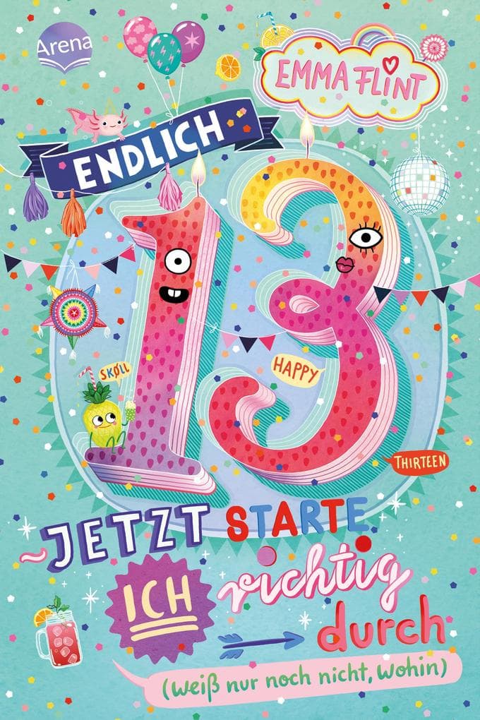 Endlich 13 - Jetzt starte ich richtig durch (weiß nur noch nicht, wohin)