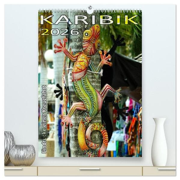 Karibik - Eindrücke einer Kreuzfahrt (hochwertiger Premium Wandkalender 2026 DIN A2 hoch), Kunstdruck in Hochglanz