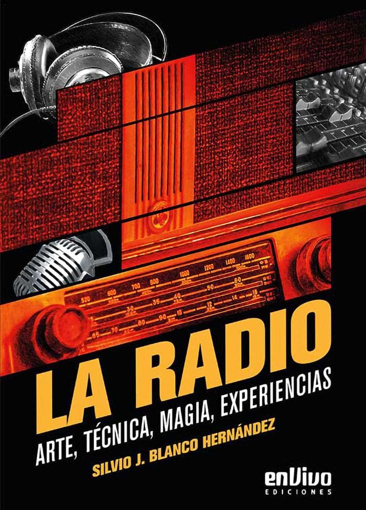 La radio. Arte, técnica, magia, experiencias