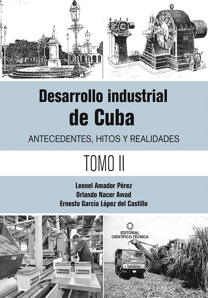 Desarrollo industrial de Cuba. Antecedentes, hitos y realidades T-2