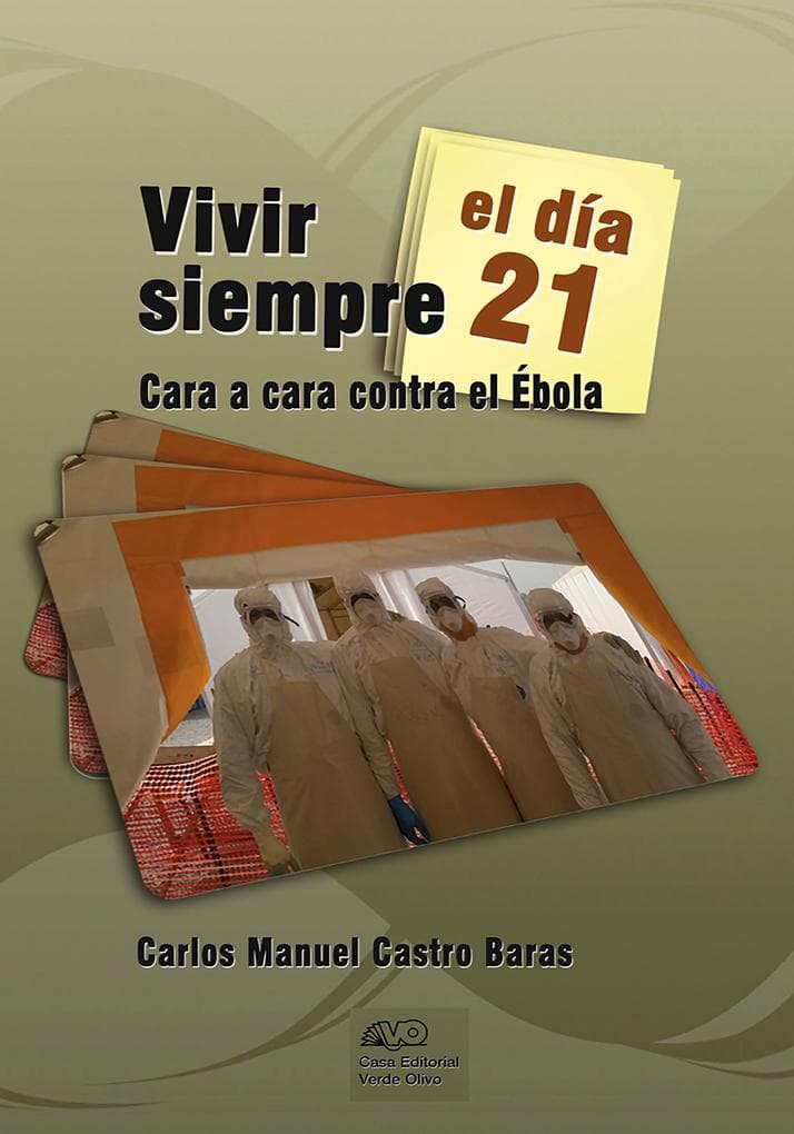 Vivir siempre el día 21. Cara a cara contra el Ébola