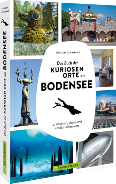 Das Buch der kuriosen Orte am Bodensee