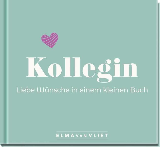 Kollegin. Liebe Wünsche in einem kleinen Buch