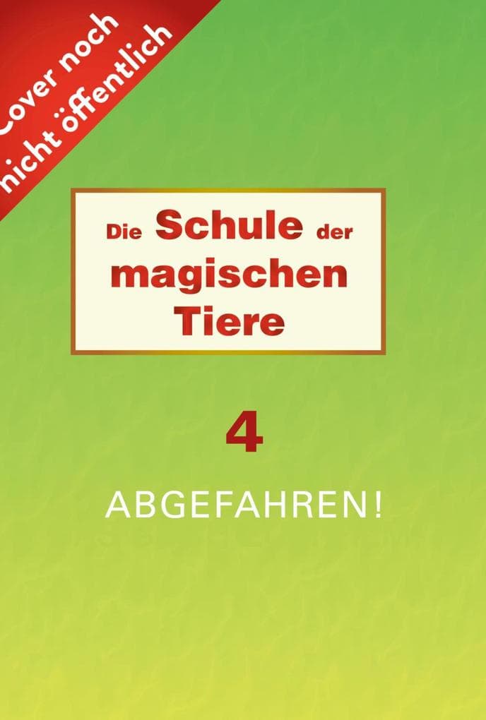 Die Schule der magischen Tiere 4: Abgefahren!