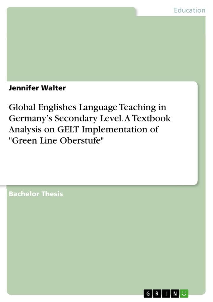 Global Englishes Language Teaching in Germany's Secondary Level. A Textbook Analysis on GELT Implementation of "Green Line Oberstufe"