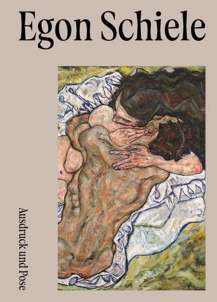 Egon Schiele. Ausdruck und Pose.