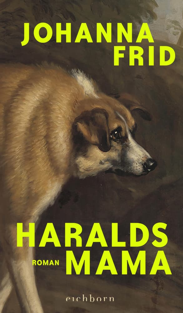 Haralds Mama: Roman. 'Sarkastisch, messerscharf, entlarvend und so klug erzählt.' Welt am Sonntag