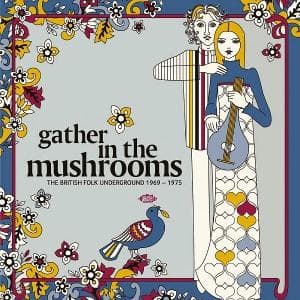 Gather In The Mushrooms - British Folk Underground