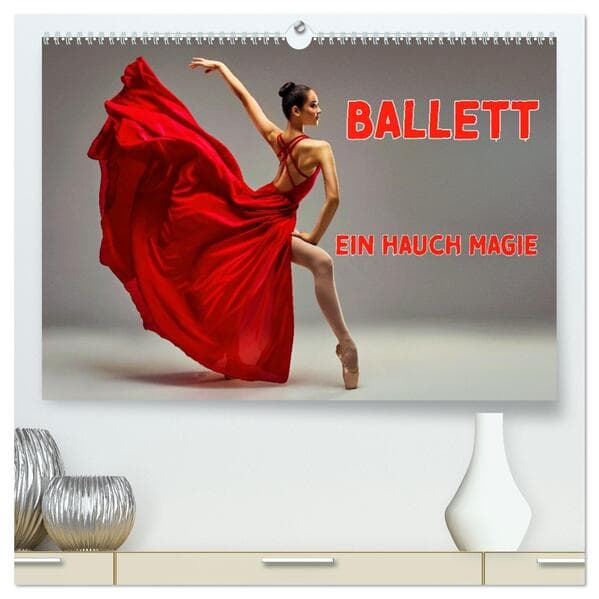 BALLETT - ein Hauch Magie (hochwertiger Premium Wandkalender 2026 DIN A2 quer), Kunstdruck in Hochglanz