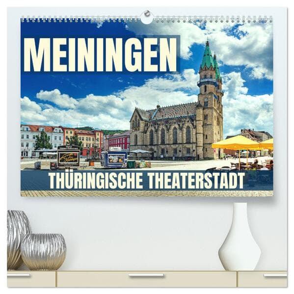 Meiningen - Thüringische Theaterstadt (hochwertiger Premium Wandkalender 2026 DIN A2 quer), Kunstdruck in Hochglanz