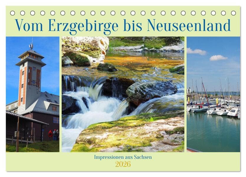 Vom Erzgebirge bis Neuseenland - Impressionen aus Sachsen (Tischkalender 2026 DIN A5 quer), CALVENDO Monatskalender