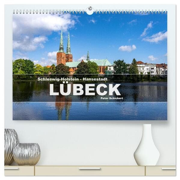 Schleswig-Holstein - Hansestadt Lübeck (hochwertiger Premium Wandkalender 2026 DIN A2 quer), Kunstdruck in Hochglanz