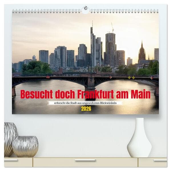 Besucht doch Frankfurt am Main (hochwertiger Premium Wandkalender 2026 DIN A2 quer), Kunstdruck in Hochglanz
