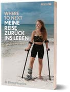 Where to Next. Meine Reise zurück ins Leben
