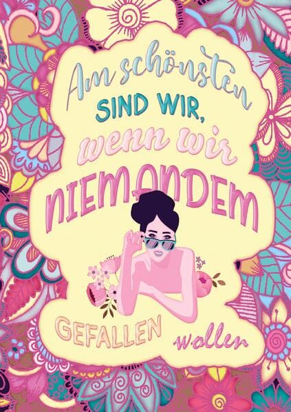 Das große Ausmalbuch für Frauen - Am schönsten sind wir, wenn wir niemandem gefallen wollen
