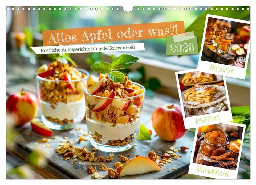 Alles Apfel oder was?! - Köstliche Apfelgerichte für jede Gelegenheit! (Wandkalender 2026 DIN A3 quer), CALVENDO Monatskalender