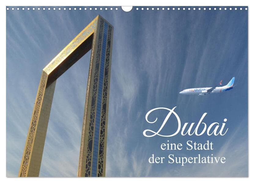 Dubai, die Stadt der Superlative. (Wandkalender 2026 DIN A3 quer), CALVENDO Monatskalender