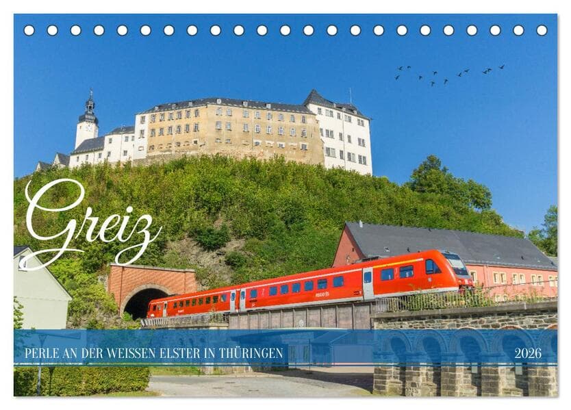 Greiz - Perle an der weißen Elster in Thüringen (Tischkalender 2026 DIN A5 quer), CALVENDO Monatskalender
