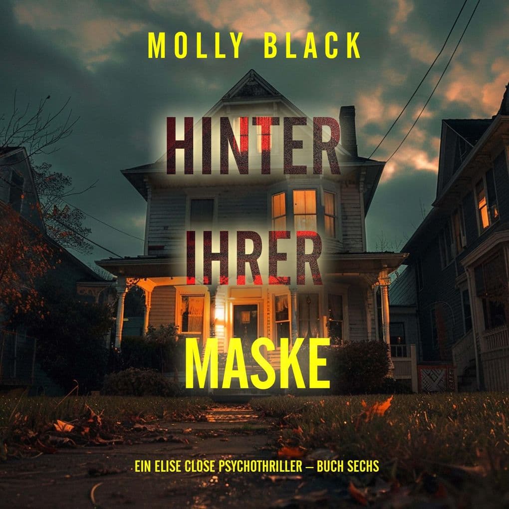 Hinter ihrer Maske (Ein Elise Close Psychothriller Buch Sechs)
