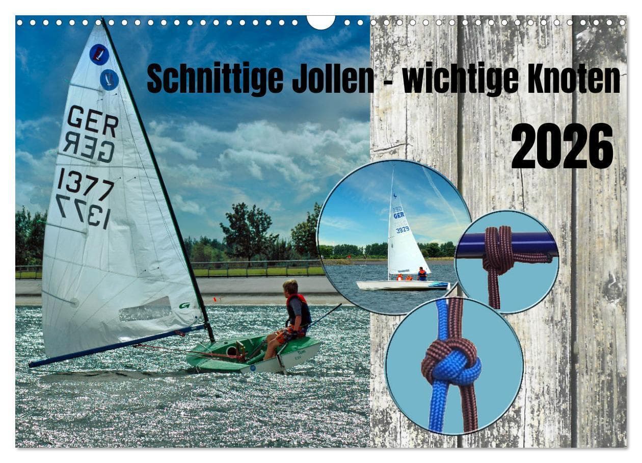 Schnittige Jollen - wichtige Knoten (Wandkalender 2026 DIN A3 quer), CALVENDO Monatskalender