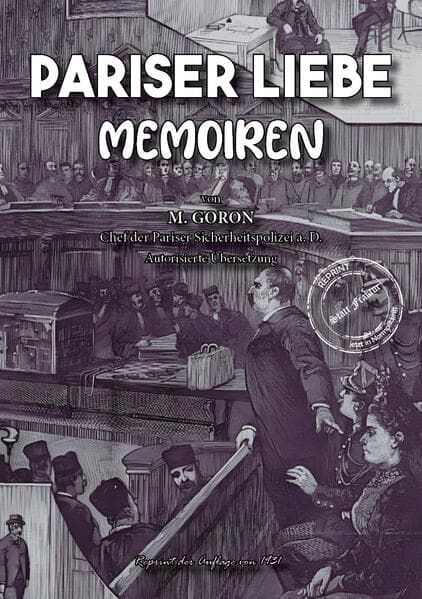 Pariser Liebe - Memoiren Der Chef der Pariser Sicherheitspolizei (Surete) ermittelt Teil 1-4 komplet