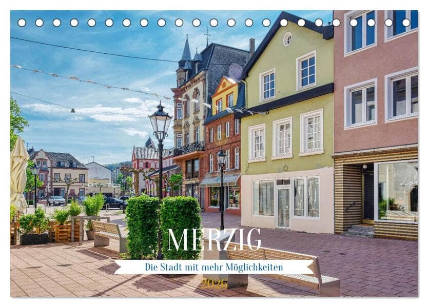 Merzig - Die Stadt mit mehr Möglichkeiten (Tischkalender 2026 DIN A5 quer), CALVENDO Monatskalender