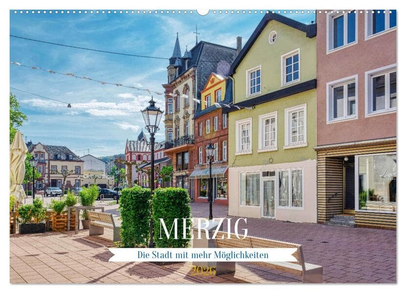 Merzig - Die Stadt mit mehr Möglichkeiten (Wandkalender 2026 DIN A2 quer), CALVENDO Monatskalender