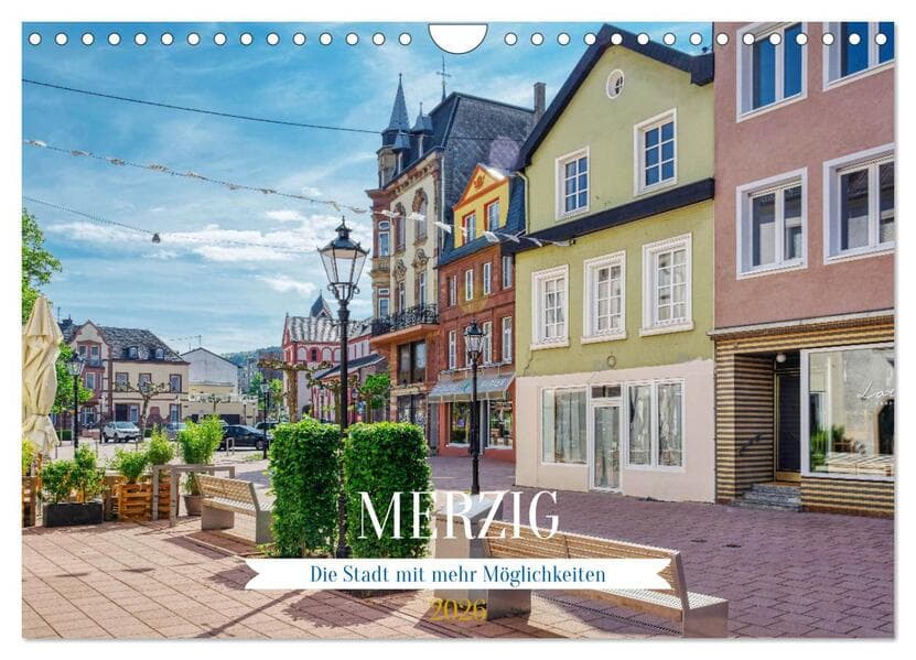 Merzig - Die Stadt mit mehr Möglichkeiten (Wandkalender 2026 DIN A4 quer), CALVENDO Monatskalender