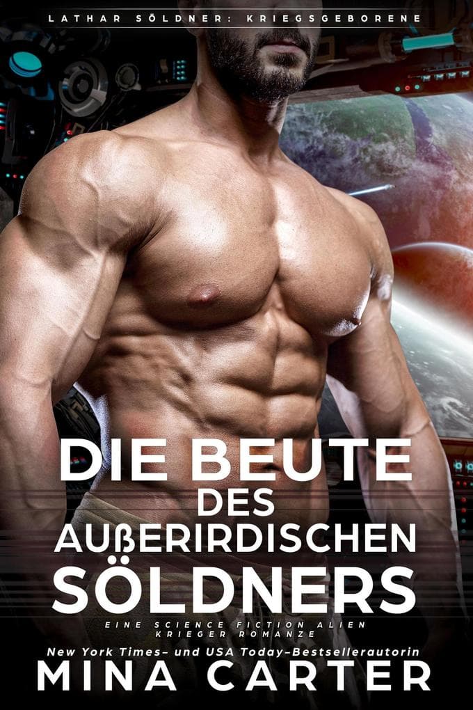 Die Beute des außerirdischen Söldners : Eine Science Fiction Alien Krieger Romanze (Lathar Söldner: Kriegsgeborene, #3)