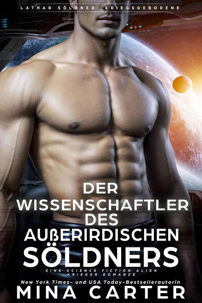Der Wissenschaftler des außerirdischen Söldners : Eine Science Fiction Alien Krieger Romanze (Lathar Söldner: Kriegsgeborene, #6)