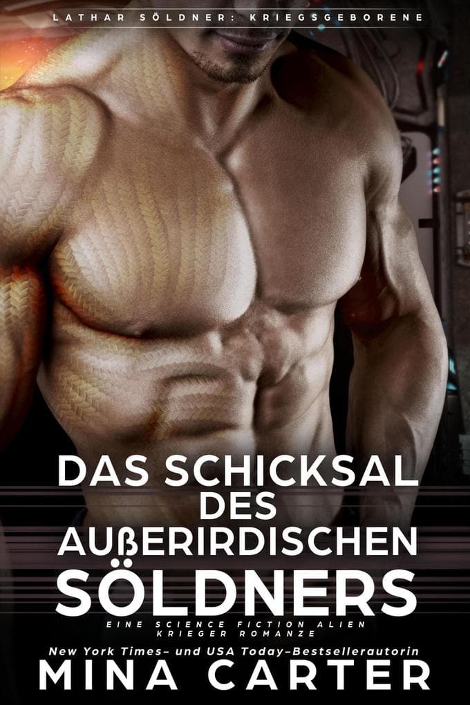 Das Schicksal des außerirdischen Söldners : Eine Science Fiction Alien Krieger Romanze (Lathar Söldner: Kriegsgeborene, #4)