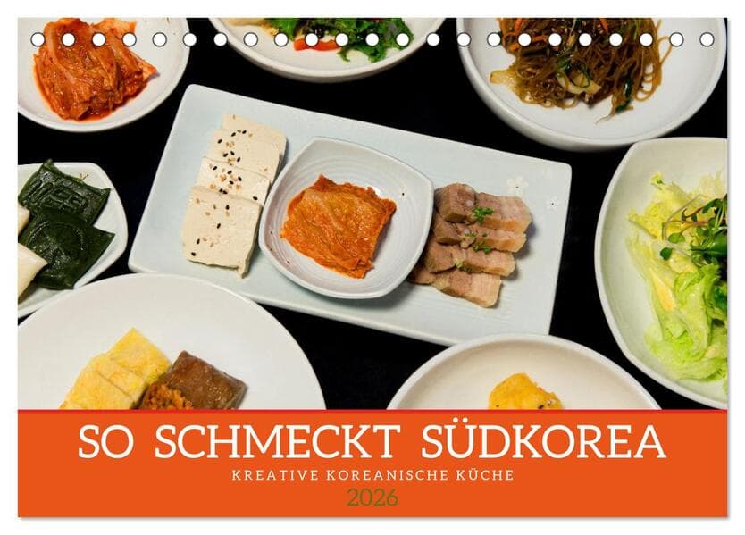 So schmeckt Südkorea: Kreative koreanische Küche (Tischkalender 2026 DIN A5 quer), CALVENDO Monatskalender