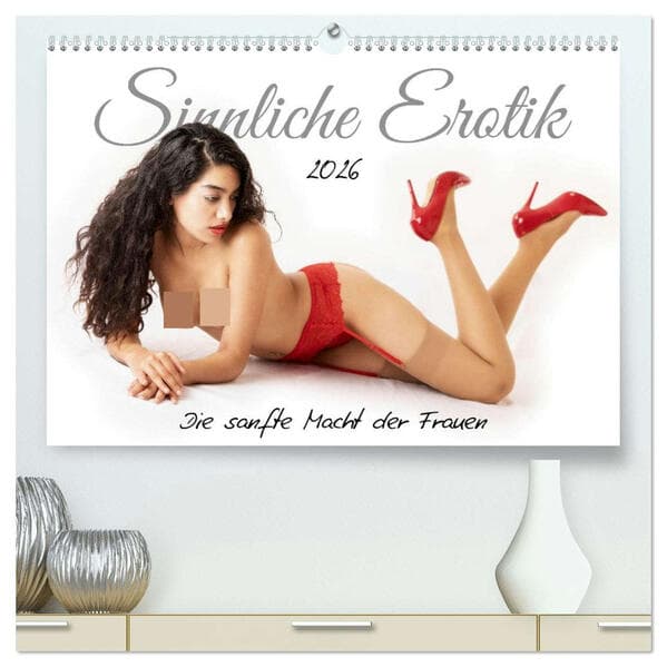 Sinnliche Erotik. Die sanfte Macht der Frauen (hochwertiger Premium Wandkalender 2026 DIN A2 quer), Kunstdruck in Hochglanz