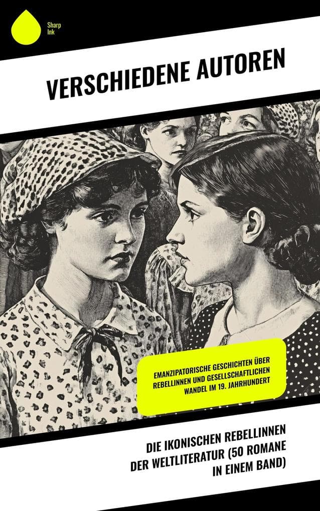 Die ikonischen Rebellinnen der Weltliteratur (50 Romane in einem Band)
