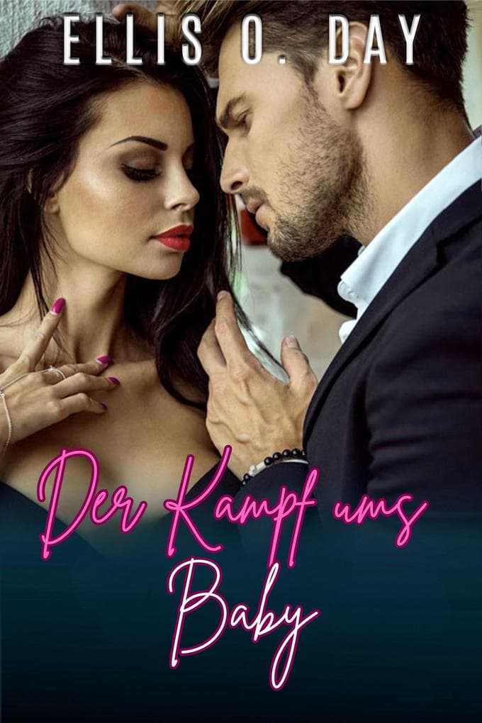 Der Kampf ums Baby (Das Baby des Milliardärs Serie, #3)