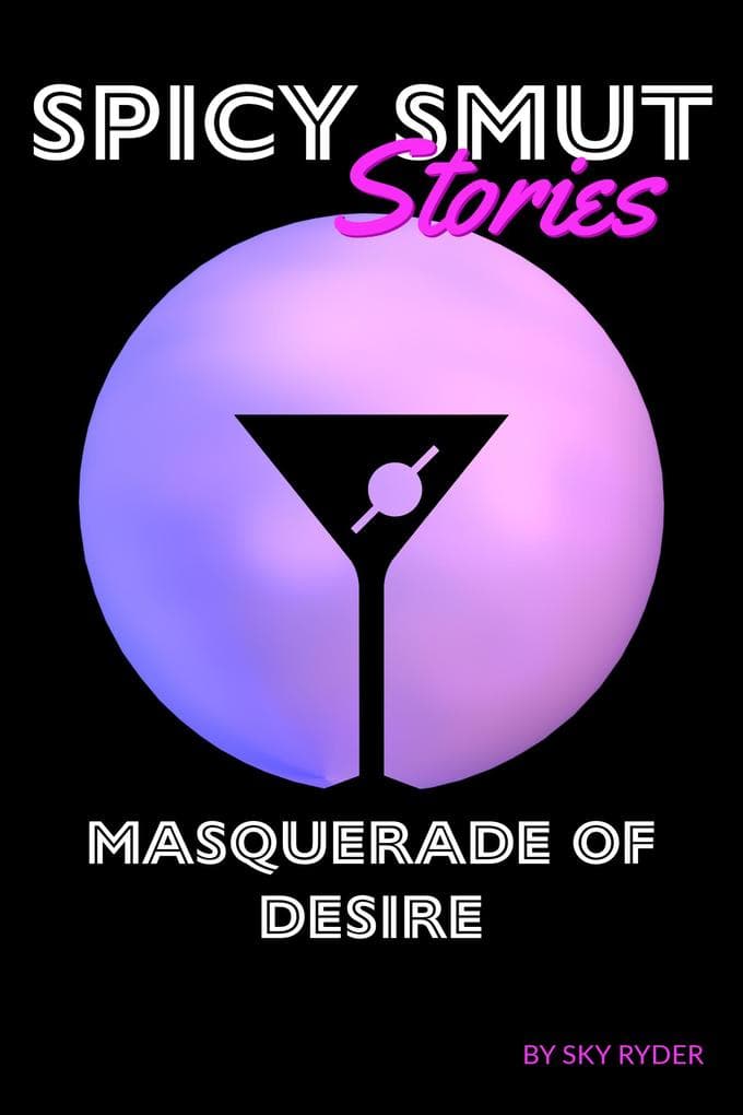 Masquerade Of Desire (Spicy Smut Stories)