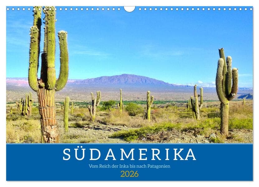 Südamerika - Vom Reich der Inka bis nach Patagonien (Wandkalender 2026 DIN A3 quer), CALVENDO Monatskalender