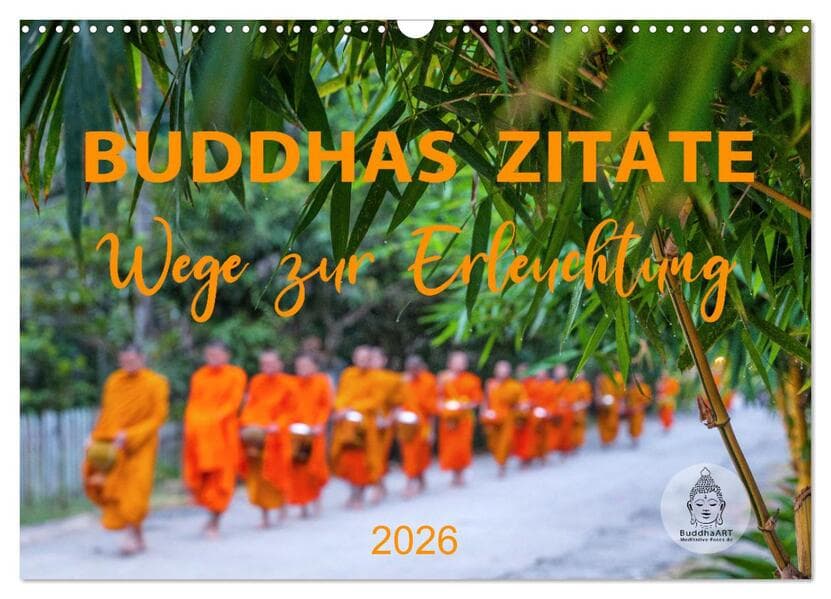 Buddhas Zitate Wege zur Erleuchtung (Wandkalender 2026 DIN A3 quer), CALVENDO Monatskalender