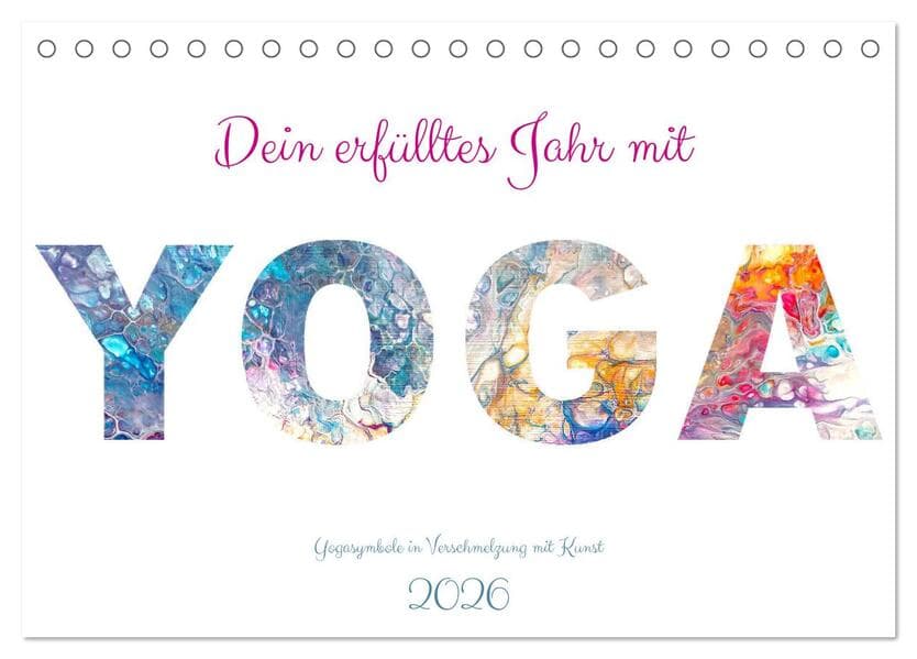 Dein erfülltes Jahr mit Yoga - Yogasymbole in Verschmelzung mit Kunst (Tischkalender 2026 DIN A5 quer), CALVENDO Monatskalender