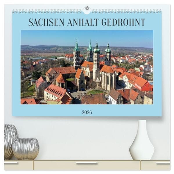 SACHSEN ANHALT GEDROHNT 2026 (hochwertiger Premium Wandkalender 2026 DIN A2 quer), Kunstdruck in Hochglanz
