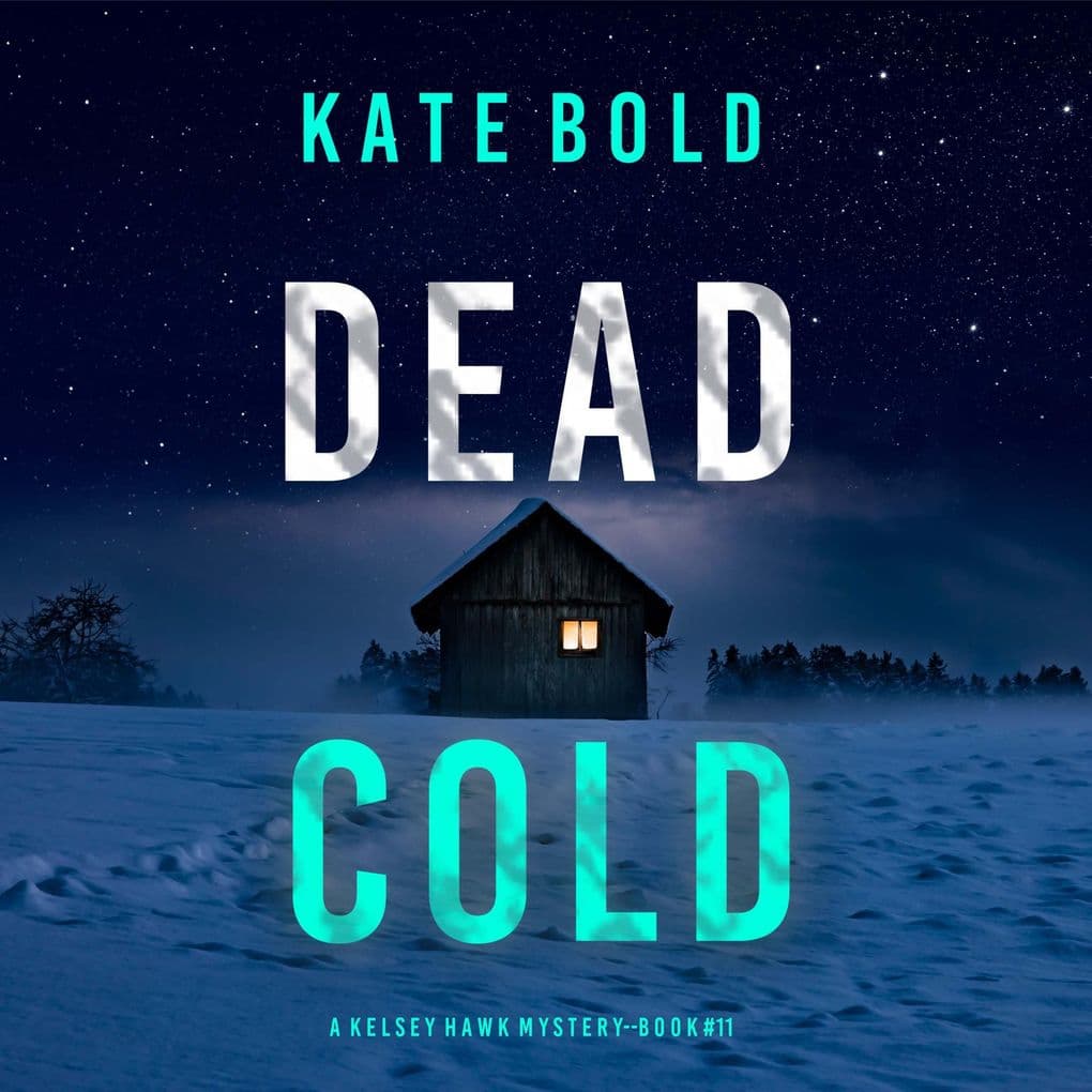 Dead Cold (A Kelsey Hawk FBI Suspense ThrillerBook Eleven)