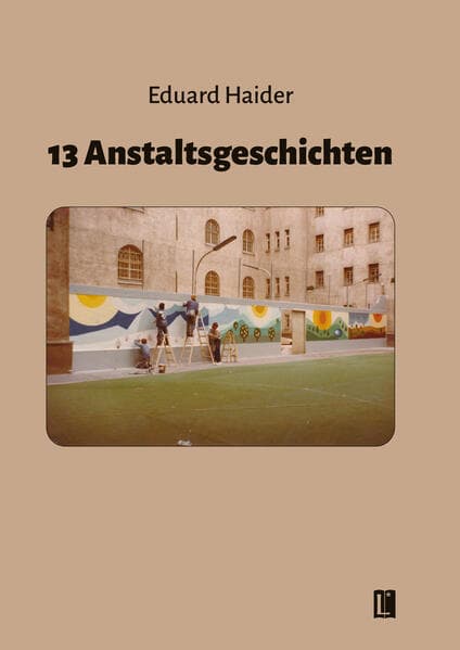 13 Anstaltsgeschichten